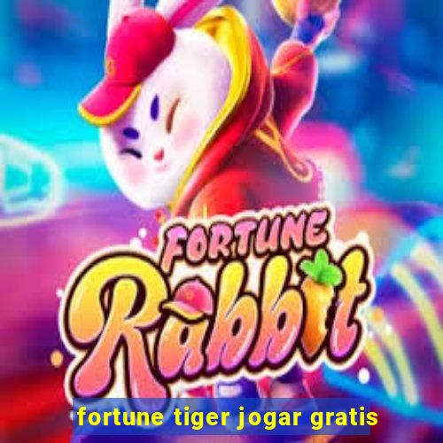 fortune tiger jogar gratis